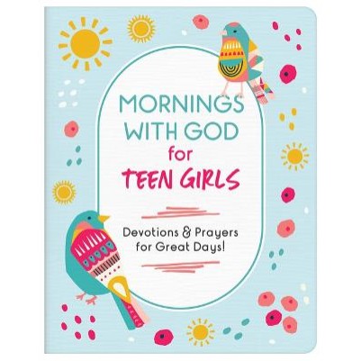 Mornings With God For Teen Girls: Devotions & Prayers