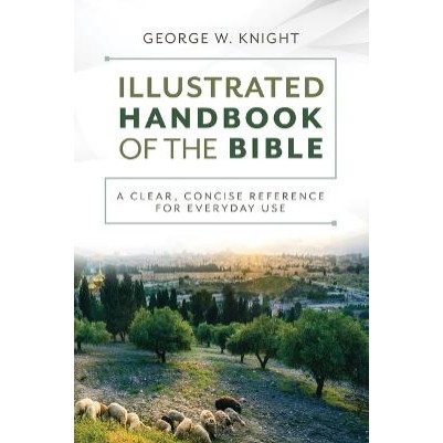 Illustrated Handbook of the Bible: A Clear, Concise R