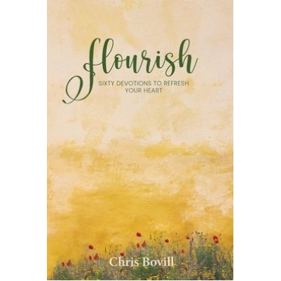 Flourish: Sixty Devotions to Refresh Your Heart