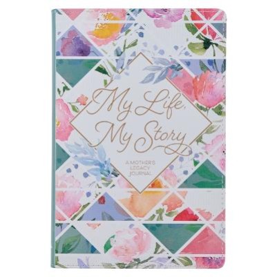 Journal My Life My Story: A Mother's Legacy