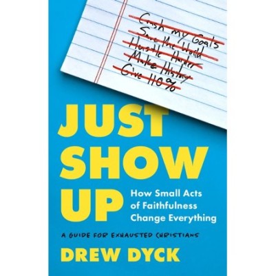 Just Show Up: How Small Acts of Faithfulness Change E
