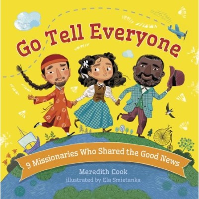 Go Tell Everyone: 9 Missionaries Who Shared the Good