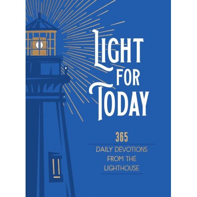 Light for Today: 365 Daily devotions From the Lightho
