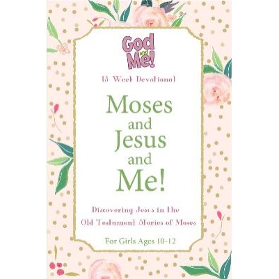 Moses and Jesus and Me! Discovering Jesus OT girls 10-12