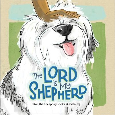 Lord Is My Shepherd: Elton the Sheepdog Looks at Ps23(07/24)
