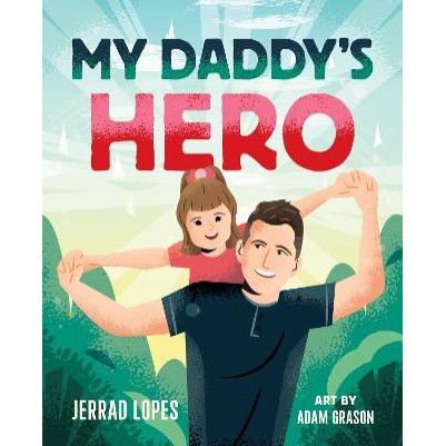 My Daddy's Hero: A Story About Jesus, The Ultimate He(05/24)