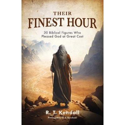 Their Finest Hour: 30 Biblical Figures Who Pleased Go(08/24)
