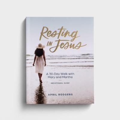 Resting In Jesus: 30 Day Walk Mary & Martha