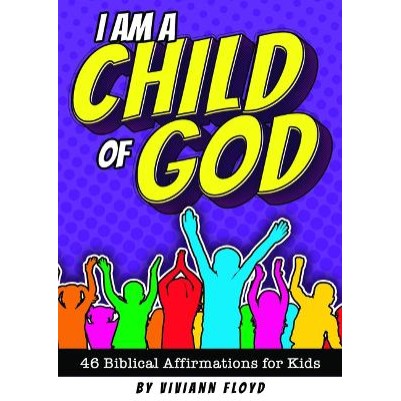 I Am a Child of God Biblical Affirmations for Kids