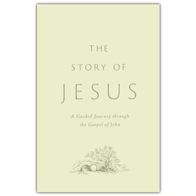 The Story of Jesus Guided Journey through the Gospel of John