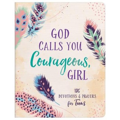 God Calls You Courageous Girl 180 Devotions & Prayers
