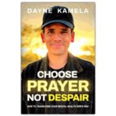 Choose Prayer Not Despair