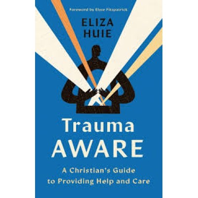 Trauma Aware: A Christian's Guide