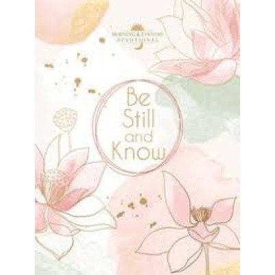 Be Still and Know Morning and Evening Devotional
