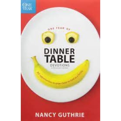 One Year of Dinner Table Devotions and Discussion Starters