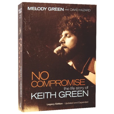 No Compromise the Life Story Of Keith Green